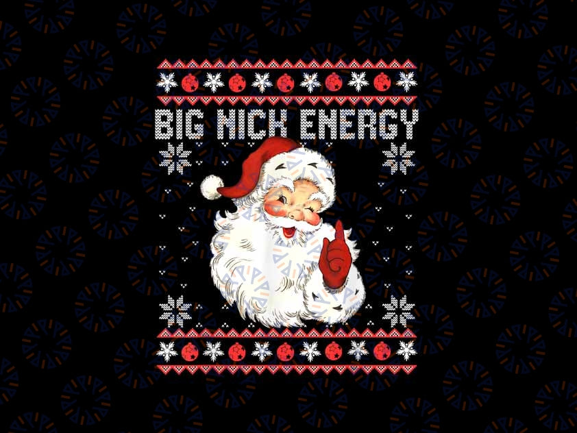 PNG ONLY Big Nick Energy Santa Naughty Adult Ugly Christmas Png, Santa Christmas Png, Christmas Png, Digital Download