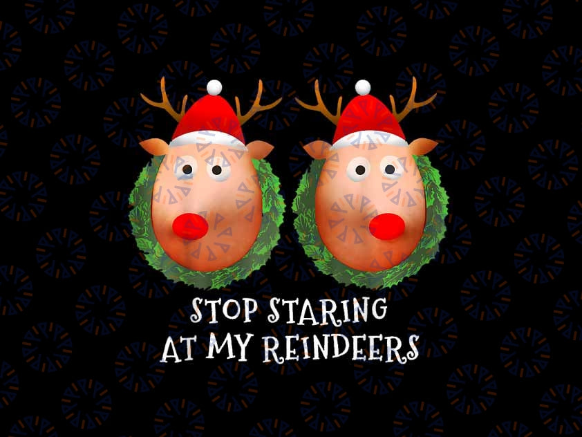 PNG ONLY Stop Staring At My Reindeers Boobs Ugly Gag Xmas Png, Chuckle-Worthy Png, Christmas Png, Digital Download