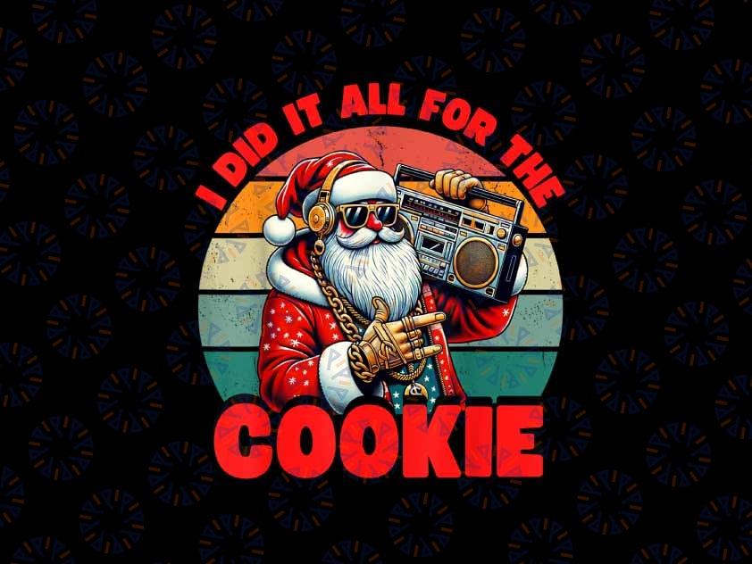 PNG ONLY I Did It All For The Cookie Png, Funny Santa Funny Christmas Png, Christmas Png, Digital Download