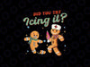 PNG ONLY Funny Christmas Nurse Did You Try Icing It Png, Gingerbread Man Christmas Png, Christmas Png, Digital Download