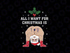 Hilarious Situations Ugly Christmas Svg, All I Want For Chrismas Is Svg, Christmas Png, Digital Download