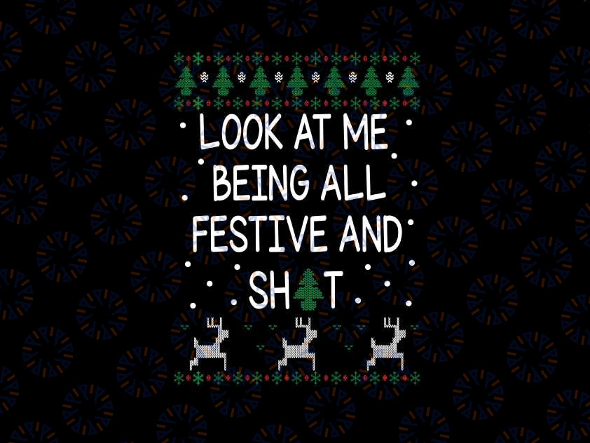 Funny Christmas Look At Me Being All Festive Humorous Xmas Png, Christmas Tree Png, Christmas Png, Digital Download