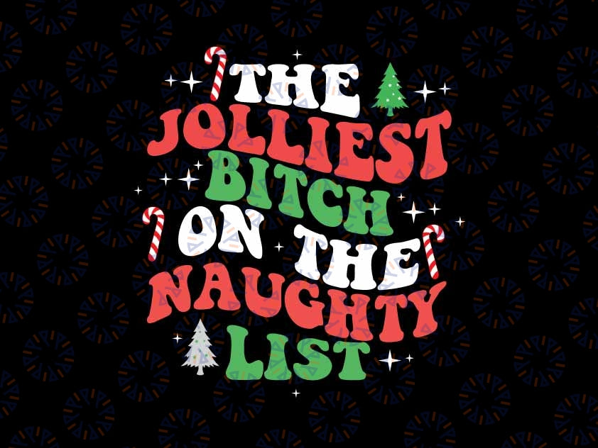 The Jolliest Bitch On The Naughty List Funny Christmas Svg, Naughty Chritmas Candy Cane Svg, Christmas Png, Digital Download