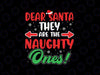 Dear Santa They Naughty Ones Christmas Xmas Svg, Funny Santa quotes Svg, Christmas Png, Digital Download