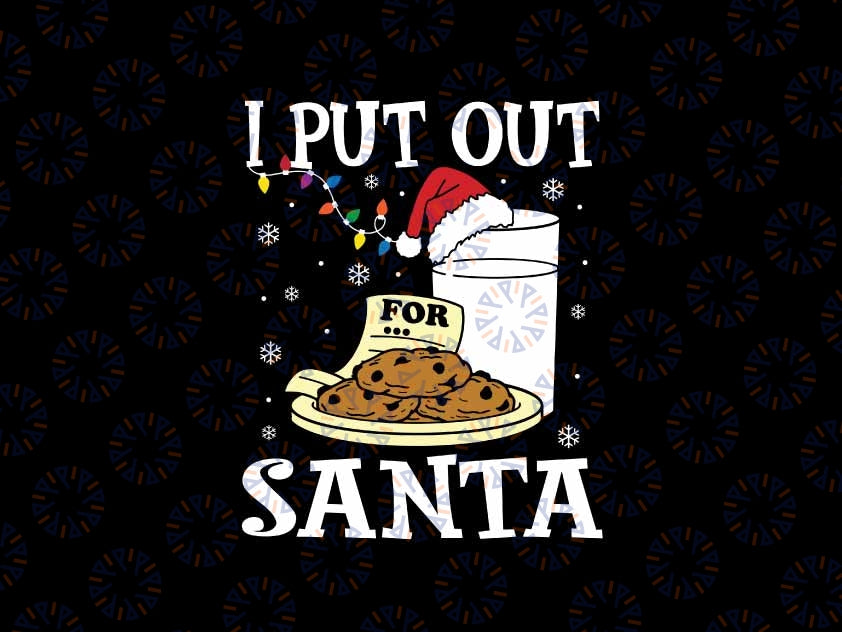 I Put Out For Santa Milk And Cookies Christmas Svg, Christmas cookie Santa Svg, Christmas Png, Digital Download