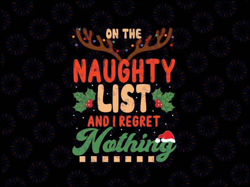 On the Naughty List and I Regret Nothing Christmas Svg, Donkey Christmas Png, Christmas Png, Digital Download