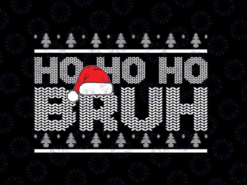 Ho Ho Ho Bruh Funny Christmas Holiday Png, Santa Hat Bruh Png, Christmas Png, Digital Download