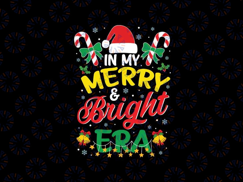 In My Merry and Bright Era Cute Christmas Santa Reindeer Svg, Funny Christmas Candy Cane Svg, Christmas Png, Digital Download