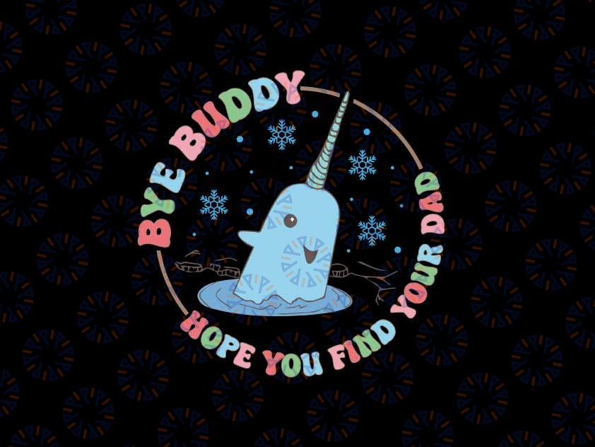 Bye Buddy Hope You Find Your Dad Svg, Funny Christmas Svg, Christmas Png, Digital Download