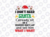 I Don't Need Santa I Already Sit On A Bearded Man's Lap Svg, Christmas Saying Quote Funny Svg, Christmas Png, Digital Download