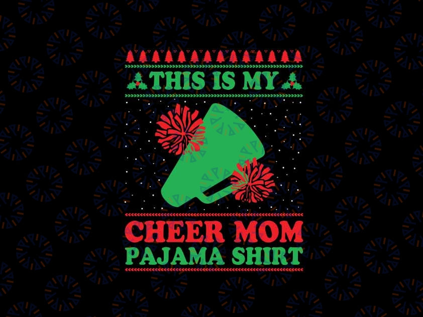 This Is My Cheer Mom Pajama Shirt Svg, Christmas Funny Cheerleading Ugly Svg, Christmas Png, Digital Download