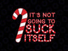 Candy Cane Funny Christmas Joke Its Not Going To Suck Itself Svg, Candy Cane Christmas Svg, Christmas Png, Digital Download