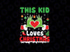 This Kid Loves Christmas Xmas Svg, Christmas Gricnh Love Svg, Christmas Png, Digital Download