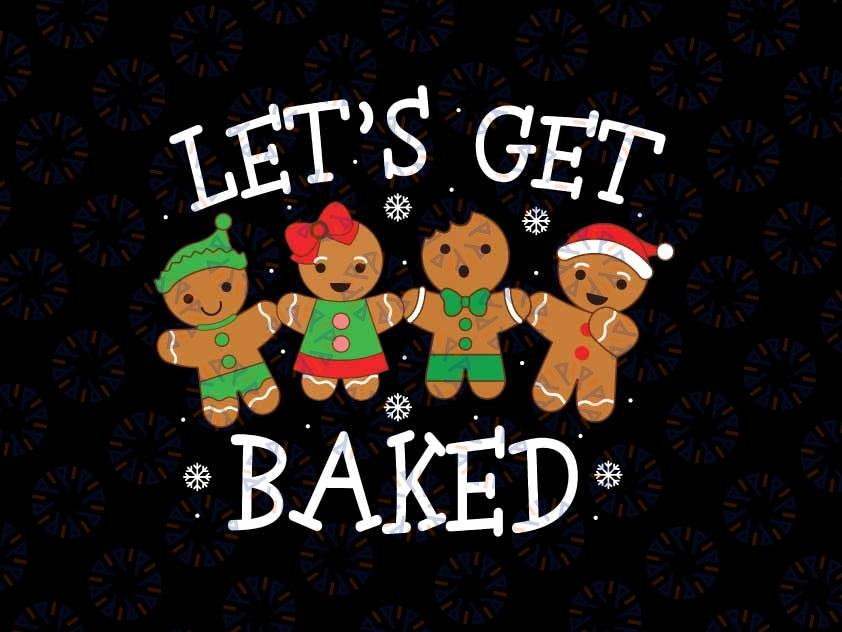 Let's Get Baked Funny Merry Christmas Cookies Gingerbread Svg, Christmas Baking Gingerbread Santa Svg, Christmas Png, Digital Download