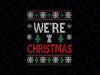 Merry Drunk We're Christmas Matching Ugly Christmas Png, Christmas Saying Png, Christmas Png, Digital Download