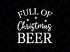 Full Of Christmas Beer And Christmas Cheer Svg, Christmas drink svg, Christmas Png, Digital Download