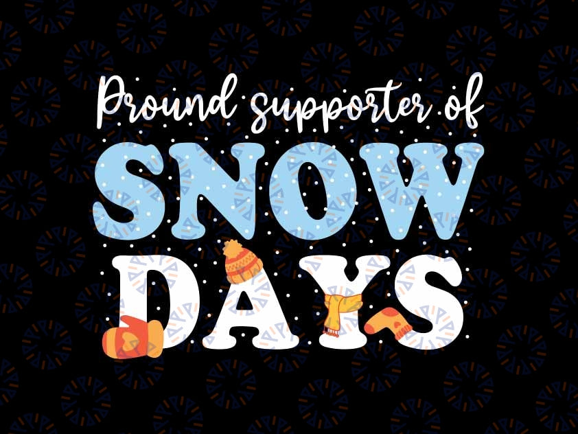 Proud Supporter Of Snow Days Svg, Funny Teacher Crew Svg, Christmas Png, Digital Download