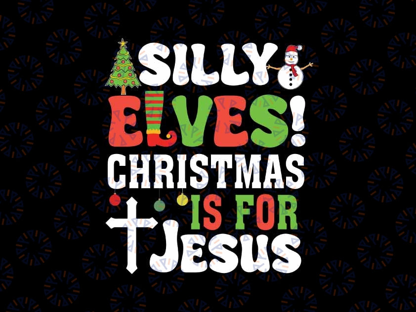 Kids Silly El-ves Christmas is For Jes-us Svg, Family E-lf Xmas Tree Svg, Christmas Png, Digital Download