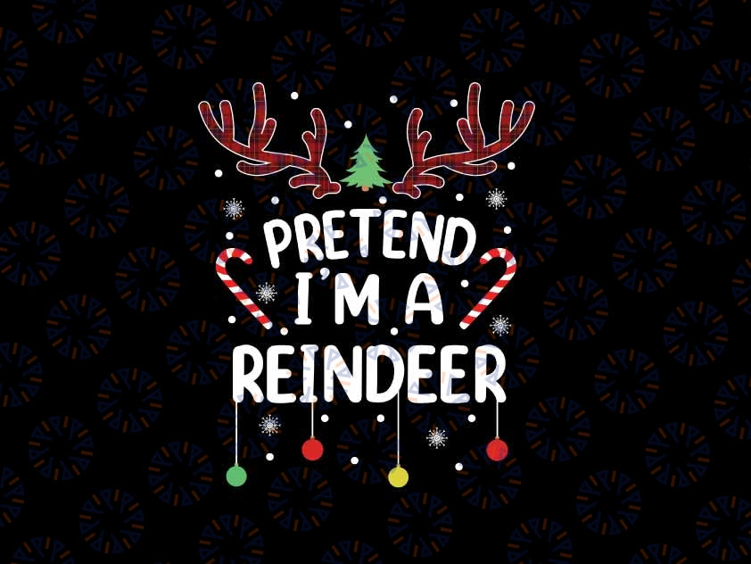 Pretend im a Reindeer Easy Christmas Png, Funny Lazy Christmas Png, Merry Christmas Png, Digital Download