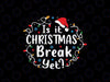 Is It Christmas Break Yet Teacher Christmas Lights Svg, Christmas Teacher Funny Svg, Christmas Png, Digital Download