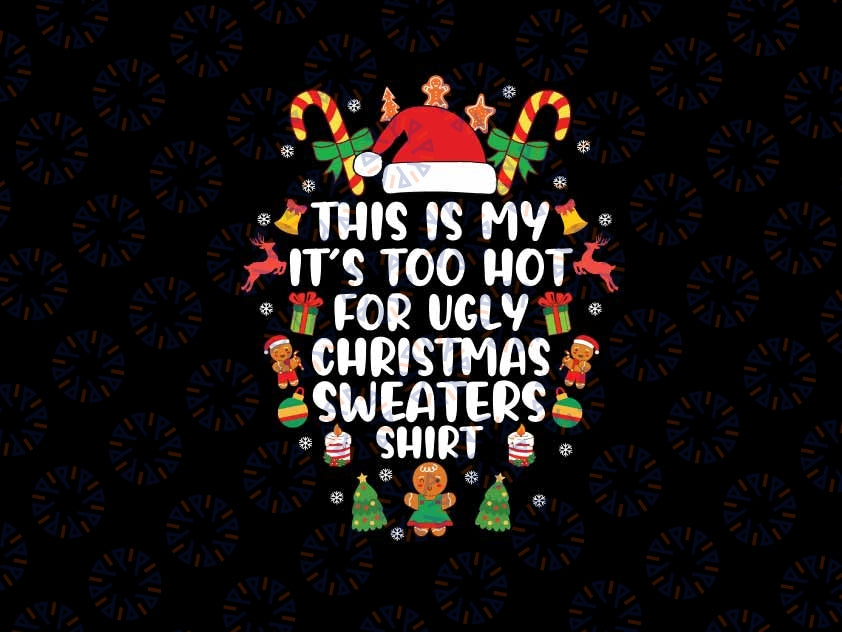 This Is My It's Too Hot For Ugly Christmas Sweaters Shirt SVG, Ugly Christmas svg, Retro Christmas Png, Xmas svg Cricut Design Download