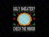 Funny Ugly Chritmas Sweater Check The Mirror, Ugliest Christmas PNG File For Sublimation Christmas Png Sweater With Mirror Funny Xmas Png