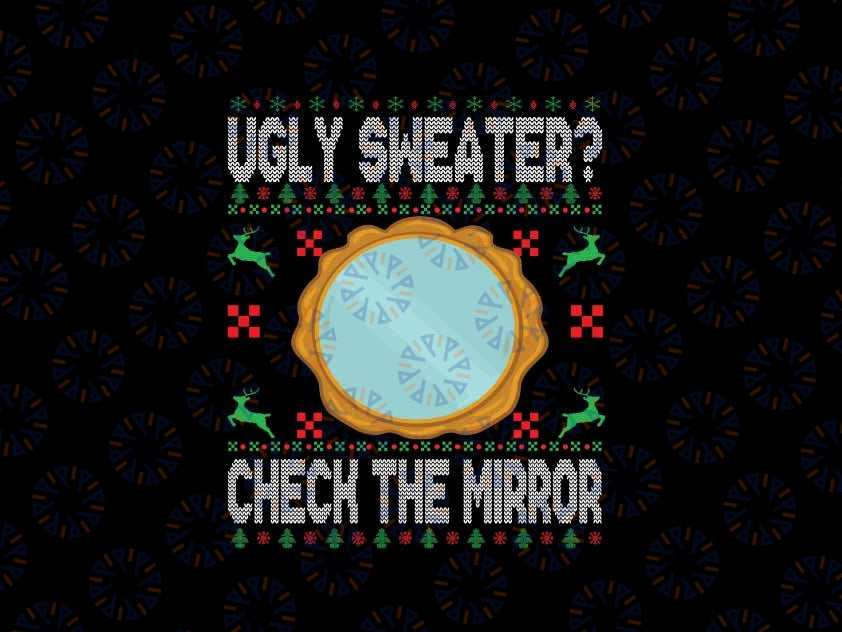 Funny Ugly Chritmas Sweater Check The Mirror, Ugliest Christmas PNG File For Sublimation Christmas Png Sweater With Mirror Funny Xmas Png