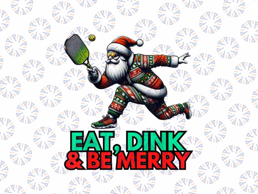 PNG ONLY Eat Dink Be Merry Santa Claus Pickleball Png, Christmas Xmas Santa Png, Christmas Png, Digital Download