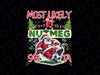 PNG ONLY Most Likely to Nutmeg Santa Family Christmas Png, Christmas Tree Ho Ho Ho Png, Christmas Png, Digital Download