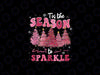 PNG ONLY Tis The Season To Sparkle Pink Christmas Png, Tree Pink Lovers Xmas Png, Christmas Png, Digital Download