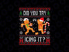 PNG ONLY Did You Try Icing It Ugly Christmas Png, Funny Nurse Gingerbread Xmas Png, Christmas Png, Digital Download