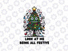 PNG ONLY Look At Me Being All Festive Png, Funny Christmas Tree Xmas Red Png, Christmas Png, Digital Download