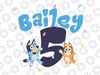 Personalized Bluey Birthday Design Png, Kids Customizable Design Png, Personalize Name And Age Bluey Png, Bluey Birthday, Digital Download