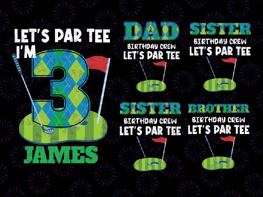 Personalized  Let's Par Tee Png, Family Matching Golf Birthday Png, Personalized Golfing Sport Birthday, Digital Download