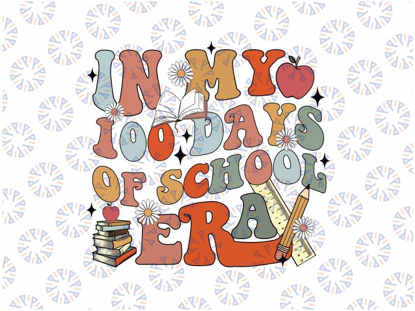 In My 100 Days of School Era Svg, Days of School Teacher Retro Svg, 100th Day Of School Svg, Digital Download