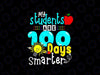 My Teacher Survived 100 Days Of Me Svg,  Funny 100 Days Of School Smarter Svg, Digital Download