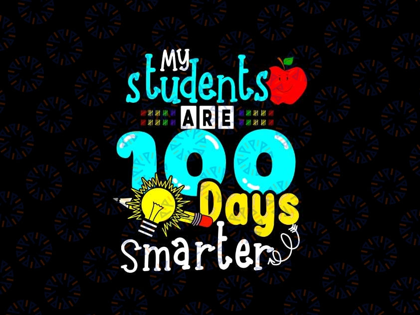 My Teacher Survived 100 Days Of Me Svg,  Funny 100 Days Of School Smarter Svg, Digital Download