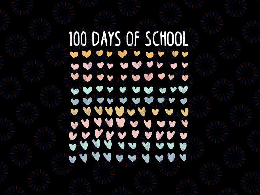 100 days of school SVG 100th day of school 100 days of hearts svg Hearts 100th day Girls 100th day Svg 100 hearts Svg