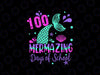 100 Mermazing Days Of School Svg, Mermaid Saying Svg, 100th Day Of School Png, Digital Download