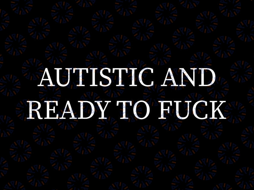 Autistic and Ready to Fuck Svg, Funny Saying Trending svg, Digital Download