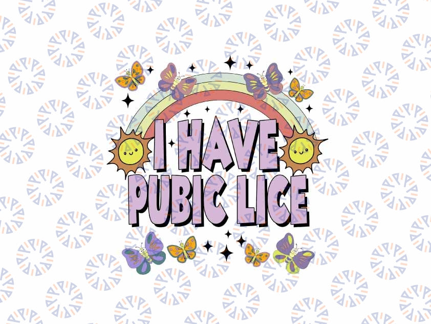 I Have A Pubic Lice Svg, Funny Meme Trendy Butterfly Rainbow Svg Png, Digital Download