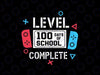 Level 100 Days of School Completed Svg, Happy 100 Days of School, 100 Days Video Game Svg, Digital Download