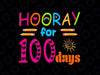 Happy 100th Day Of SchoolSvg,  Hooray For 100 Days Teachers Svg, 100th Days Of School Png, Digital Download