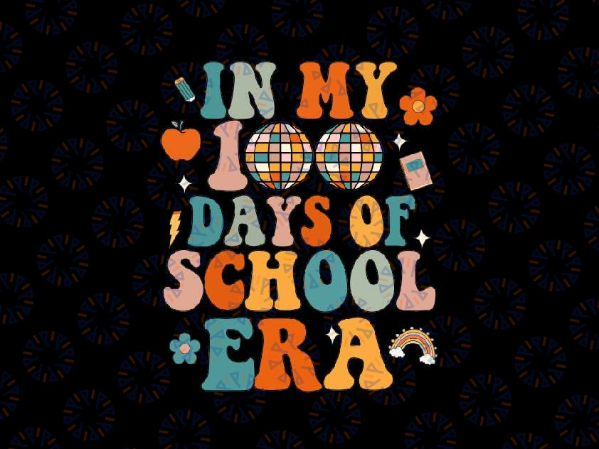 Groovy In My 100 Days Of School Era Student Teacher Svg, Teacher Appreciation Groovy Svg, Digital Download