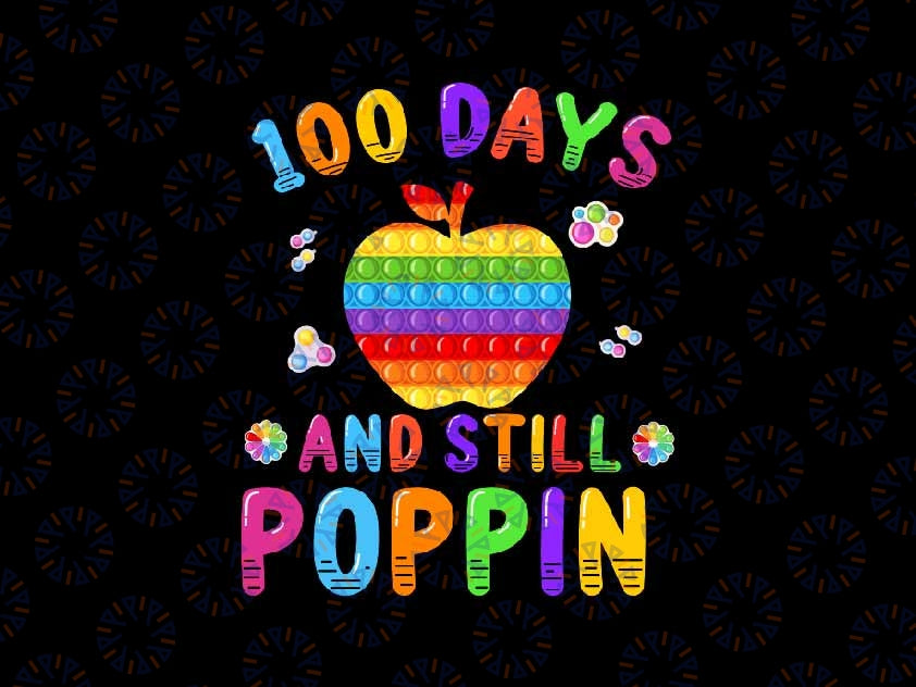 100 Days And Still Popping Png, Pop It School Png, 100th Days Of School Png, Digital Download