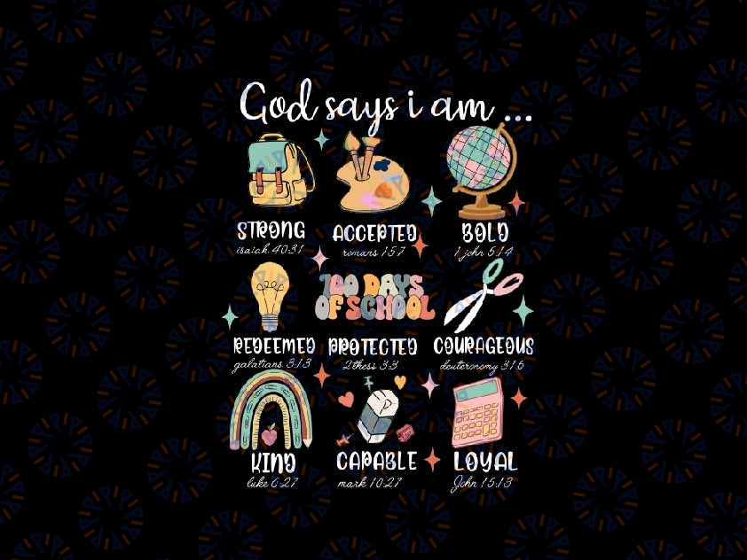 God Says I am 100 Days Of School Svg, Bible Verse Christian Kids Svg, 100th Day Of School Png Digital Download