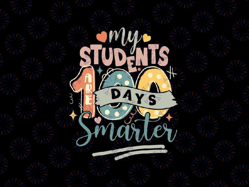 100th Day of School Svg, My Students are 100 Days Smarter Teacher Svg,  Digital Download