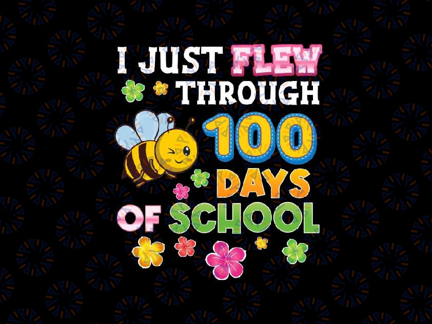 I Just Flew Through 100 Days Of School Bee Png, 100th Day Teacher Png, Digital Download