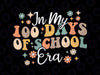 In My 100 Days Of School Era Teacher Students Svg, 100th Day of School Svg Png, Digital Download
