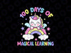 100th Day Of School Unicorn Girls Svg, 100 Days Of School Magical Learing Svg Png, Digital Download